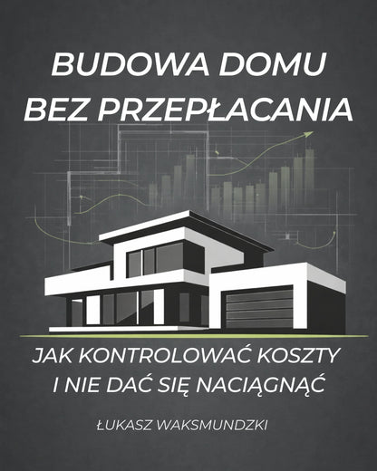 Grafika nowoczesnego domu z napisem Budowa domu bez przepłacania, kontrola kosztów budowy.